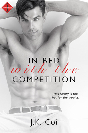 In Bed with the Competition by J.K. Coi