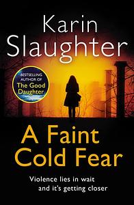 A Faint Cold Fear by Karin Slaughter