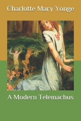 A Modern Telemachus by Charlotte Mary Yonge