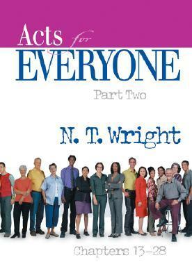 Acts for Everyone, Part Two: Chapters 13-28 by N.T. Wright, Tom Wright
