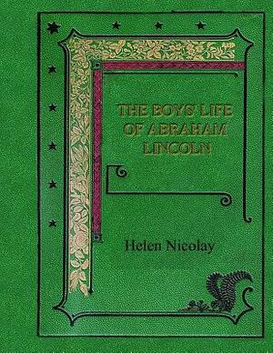 The Boys' Life of Abraham Lincoln by Helen Nicolay