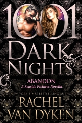 Abandon: A Seaside Pictures Novella by Rachel Van Dyken