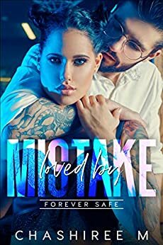 Loved by Mistake by ChaShiree M.