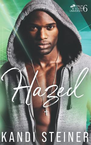 Hazed by Kandi Steiner