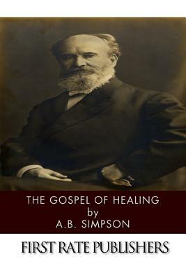 The Gospel of Healing by A. B. Simpson