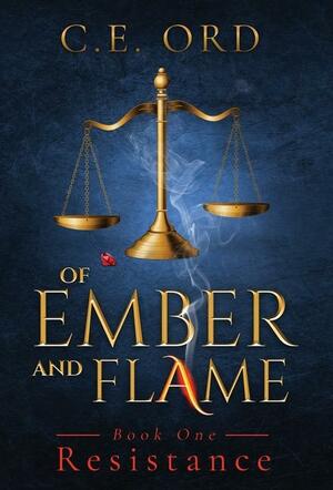 Resistance: Of Ember and Flame, Book One by C.E. Ord