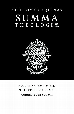 Summa Theologiae: Volume 30, the Gospel of Grace: 1a2ae. 106-114 by St. Thomas Aquinas