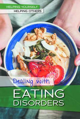 Dealing with Eating Disorders by Kristin Thiel