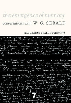 The Emergence of Memory: Conversations with W.G. Sebald by Charles (Contributor) Simic, Ruth (Contributor) Franklin, W.G. Sebald