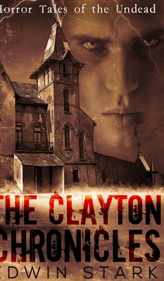 The Clayton Chronicles by Edwin Stark