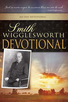 Smith Wigglesworth Devotional by Smith Wigglesworth