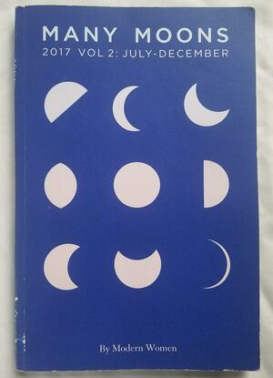 Many Moons: 2017 VOLUME 1: July-December by Sarah Gottesdiener