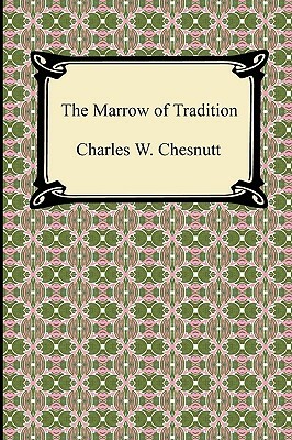 The Marrow of Tradition by Charles W. Chesnutt