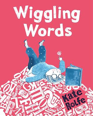 Wiggling Words by Kate Rolfe