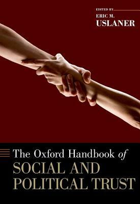 The Oxford Handbook of Social and Political Trust by 