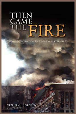 Then Came the Fire: Personal Accounts from the Pentagon, 11 September 2001 by Center of Military History