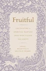 Fruitful  by Megan Hill