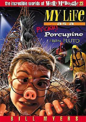 My Life as a Prickly Porcupine from Pluto by Bill Myers