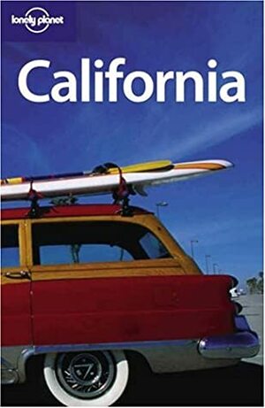 California by John A. Vlahides, Suzanne Plank, Robert Landon, Ryan Ver Berkmoes, Sara Benson, Andrea Schulte-Peevers, Lonely Planet, Tom Downs