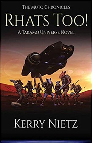 Rhats Too!: A Takamo Universe Novel by Kerry Nietz