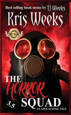 The Horror Squad 3.5 by Kris Weeks, Tj Weeks