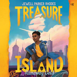 Treasure Island: Runaway Gold by Jewell Parker Rhodes