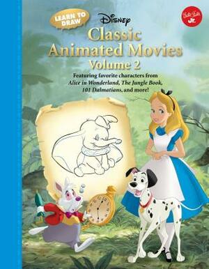 Learn to Draw Disney Classic Animated Movies Vol. 2: Featuring Favorite Characters from Alice in Wonderland, the Jungle Book, 101 Dalmatians, Peter Pa by Disney Enterprises Inc