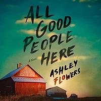 All Good People Here by Ashley Flowers