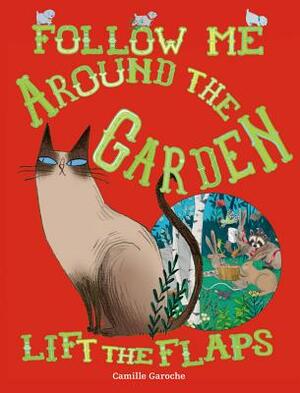 Follow Me Around the Garden by Camille Garoche