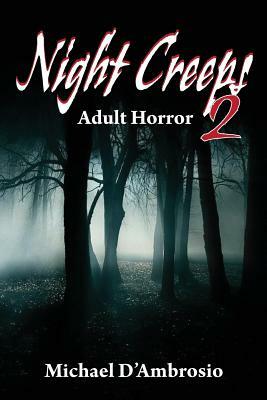 Night Creeps 2: An Adult Horror Story by Michael D'Ambrosio