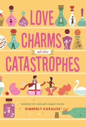 Love Charms and Other Catastrophes by Kimberly Karalius