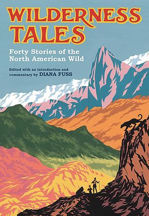 Wilderness Tales: Forty Stories of the North American Wild by Diana Fuss