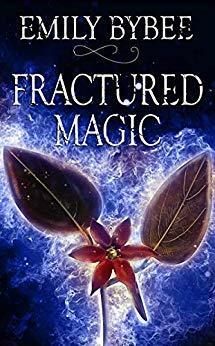 Fractured Magic by Emily Bybee