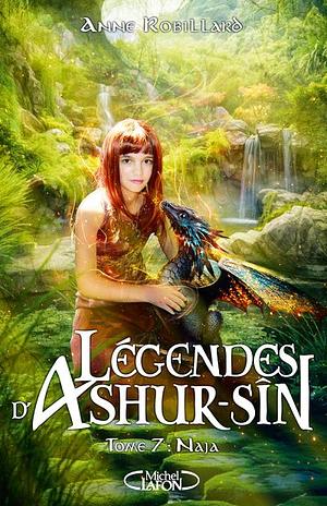 Légendes d'Ashur-Sîn Tome 7 by Anne Robillard