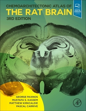 Chemoarchitectonic Atlas of the Rat Brain by George Paxinos, Matthew Kirkcaldie, Mustafa S. Kassem