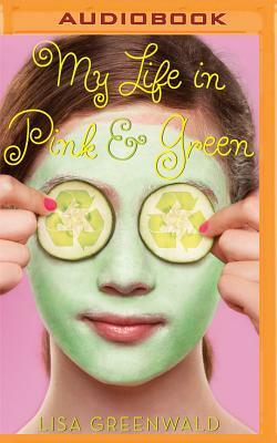 My Life in Pink & Green by Lisa Greenwald