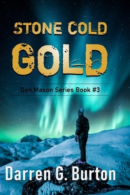 Stone Cold Gold: Dan Mason Series Book #3 by Darren G. Burton