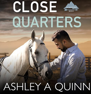 Close Quarters  by Ashley A Quinn