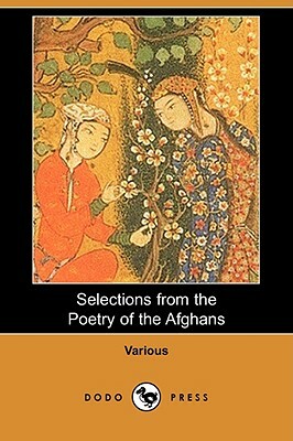 Selections from the Poetry of the Afghans (Dodo Press) by Various