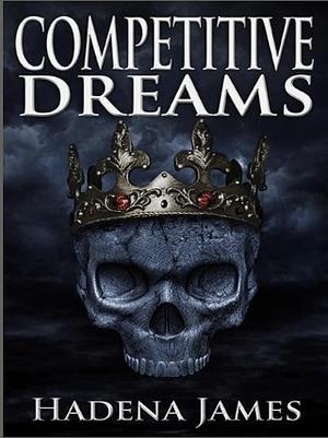 Competitive Dreams by Hadena James