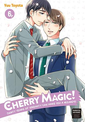 Cherry Magic! Thirty Years of Virginity Can Make You a Wizard?!, Volume 6 by Yuu Toyota