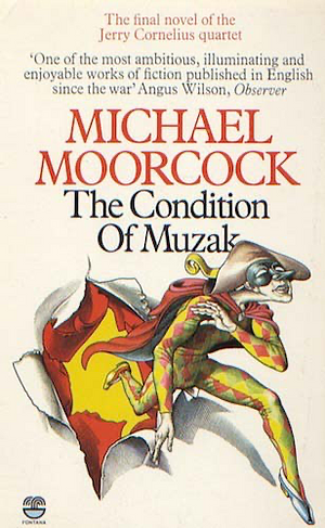 The Condition of Muzak: A Jerry Cornelius Novel by Michael Moorcock