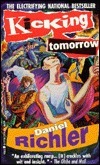 Kicking Tomorrow by Daniel Richler