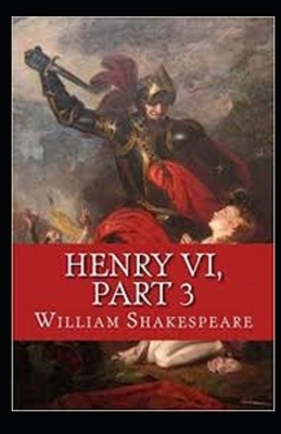 Henry VI, Part 3 Annotated by William Shakespeare