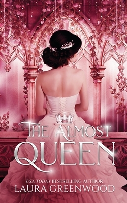 The Almost Queen by Laura Greenwood