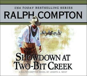 Showdown at Two Bit Creek: A Ralph Compton Novel by Joseph A. West by Ralph Compton, Joseph A. West