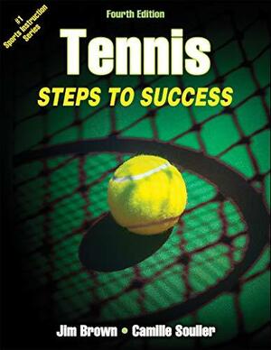 Tennis: Steps to Success, 4E by Camille Soulier, Jim Brown