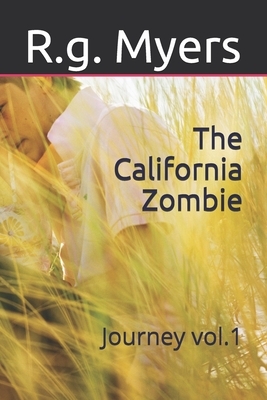 The California Zombie: Journey vol.1 by R. G. Myers
