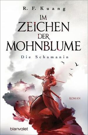 Im Zeichen der Mohnblume - Die Schamanin by R.F. Kuang