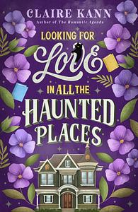 Looking for Love in All the Haunted Places by Claire Kann